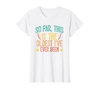 So Far This is The Oldest I've Ever Been Value Graphic T-Shirt, Women, White, XS