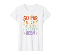 So Far This is The Oldest I've Ever Been Value Graphic T-Shirt, Women, White, XS
