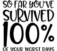So Far You've Survived 100 % of Your Worst Days Vinyl Decal Sticker for Car/Window/Wall (White Gloss)