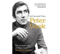 SO FAREWELL THEN: The Biography of Peter Cook