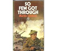 So Few Got through: With the Gordon Highlanders From Normandy to the Baltic