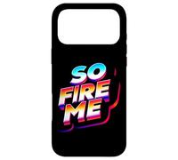 So Fire Me |- Case for iPhone 17 Pro Max