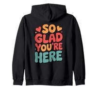 So Glad You're Here Zip Hoodie