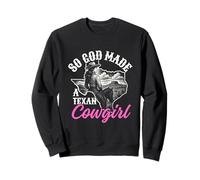 So God made a Texan cowgirl, funny Texas cowgirl Sweatshirt