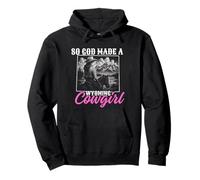 So God made a Wyoming cowgirl, funny Wyoming cowgirl Pullover Hoodie