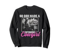 So God made a Wyoming cowgirl, funny Wyoming cowgirl Sweatshirt