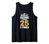 So Good at Aging I Turned 25 Two Times Tank Top
