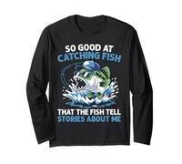 So Good At Catching Fish That The Fish Tell Stories About Me Long Sleeve T-Shirt