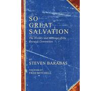 So Great Salvation: The History and Message of the Keswick Convention