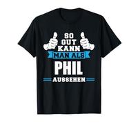 So Gut Sieht Man ALS Phil aus Vorname Name T-Shirt