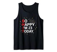 So Happy 23rd Birthday Funny 23 Years Old Joke Bday Humor Tank Top