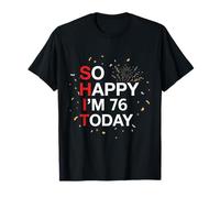 So Happy 76th Birthday Funny 76 Years Old Joke Bday Humor T-Shirt