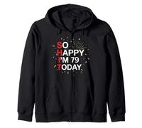 So Happy 79th Birthday Funny 79 Years Old Joke Bday Humor Zip Hoodie