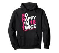 So Happy I'm 18 Twice | Celebrate Turning 36 Bday Pullover Hoodie