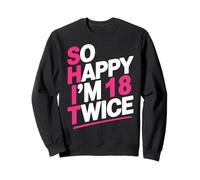 So Happy I'm 18 Twice | Celebrate Turning 36 Bday Sweatshirt