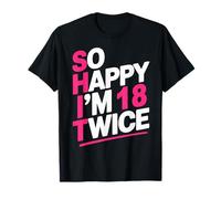So Happy I'm 18 Twice | Celebrate Turning 36 Bday T-Shirt