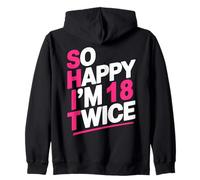 So Happy I'm 18 Twice | Celebrate Turning 36 Bday Zip Hoodie