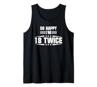 So Happy I'm 18 Twice Funny 36th Birthday Quote Tank Top