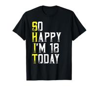 So Happy I'm 18 Years Old Gag Funny 18th Birthday T-Shirt