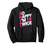 So Happy I'm 19 Twice | Celebrate Turning 38 Bday Pullover Hoodie