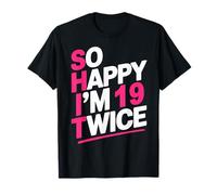 So Happy I'm 19 Twice | Celebrate Turning 38 Bday T-Shirt