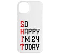 So Happy I'm 24 Today Funny 24th Birthday Jokes 24 Birthday Case for iPhone 14 Plus