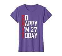 So Happy I'm 27 Years Old Gag Funny 27th Birthday T-Shirt