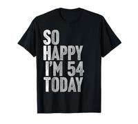 So Happy I'm 54 Years Old Gag Joke Funny 54th Birthday T-Shirt