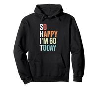 So Happy Im 60 Today Funny Jokes For 60th Birthday Pullover Hoodie