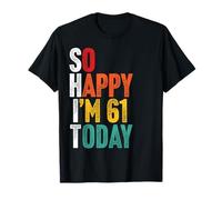 So Happy I'm 61 Vintage Gag Funny 61st Birthday T-Shirt