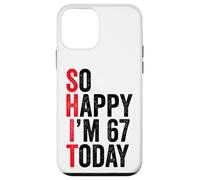 So Happy I'm 67 Today Funny 67th Birthday Jokes 67 Birthday Case for iPhone 12 mini