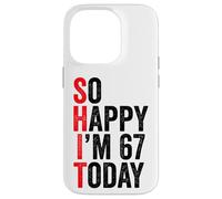 So Happy I'm 67 Today Funny 67th Birthday Jokes 67 Birthday Case for iPhone 14 Pro