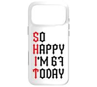 So Happy I'm 67 Today Funny 67th Birthday Jokes 67 Birthday Case for iPhone 17 Pro Max