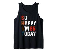 So Happy I'm 85 Today Funny Retro 85th Birthday Sarcastic Tank Top