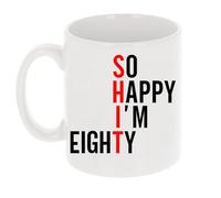So Happy I'm Eighty Funny 80th Birthday Mug Gift for Tea Lovers - Perfect 80th Birthday Gifts for Men and Women - Unique 11oz Tea Cup for Best Friends