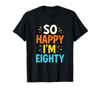 So Happy I'm Eighty - Retro 80th Birthday Humor T-Shirt