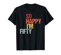 So Happy I'm Fifty - Dad Mom 50th Bday funny Birthday T-Shirt