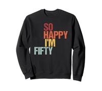 So Happy I'm Fifty - Dad Mum 50th Birthday Sweatshirt