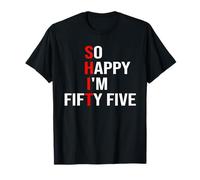 So Happy I'm Fifty Five Funny 55 Years Old 55th Birthday T-Shirt
