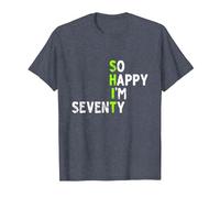 So Happy I'm Seventy Gag 70 Year Old Funny 70th Birthday T-Shirt, Men, Heather Blue, Large