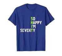 So Happy I'm Seventy Gag 70 Year Old Funny 70th Birthday T-Shirt, Men, Royal Blue, Large