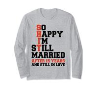 So Happy I'm Still Married 15th Wedding Anniversary Funny Long Sleeve T-Shirt