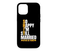 So Happy I'm Still Married Funny 25th Wedding Anniversary Case for iPhone 12/12 Pro