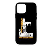So Happy I'm Still Married Funny 25th Wedding Anniversary Case for iPhone 12 mini