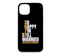 So Happy I'm Still Married Funny 25th Wedding Anniversary Case for iPhone 13