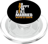 So Happy I'm Still Married Funny 25th Wedding Anniversary PopSockets PopGrip for MagSafe