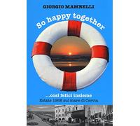 So happy together... Così felici insieme. Estate 1968 sul mare di Cervia