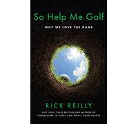 So Help Me Golf: Why We Love the Game