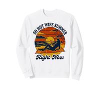 So Hot Wife Summer Right Now Sweatshirt