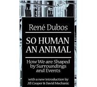 So Human an Animal: How We are Shaped by Surroundings and Events
